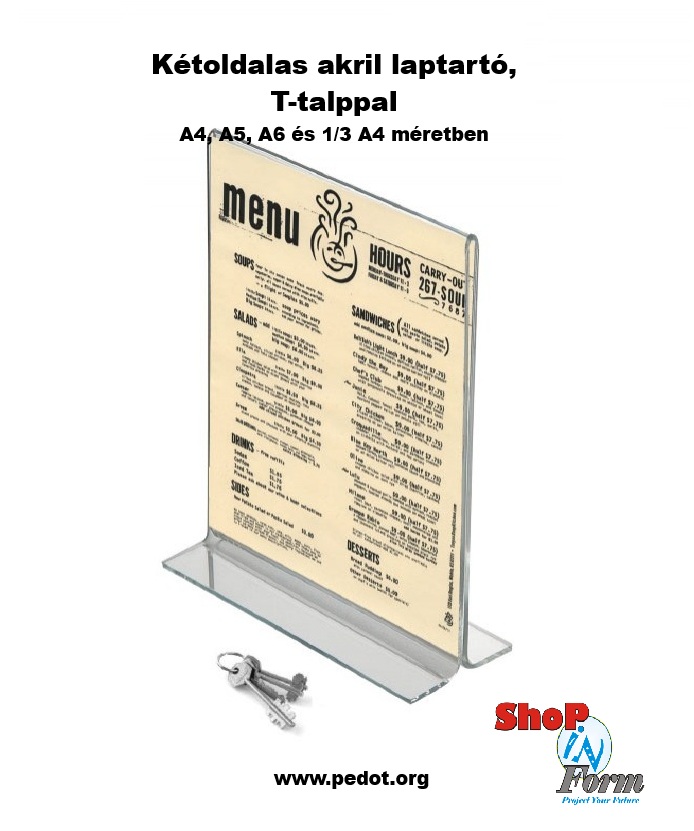 Átlátszó akril kétoldalas étlapállvány, menü szöveggel, T-talppal, A4/A5/A6 és 1/3 A4 méretben.